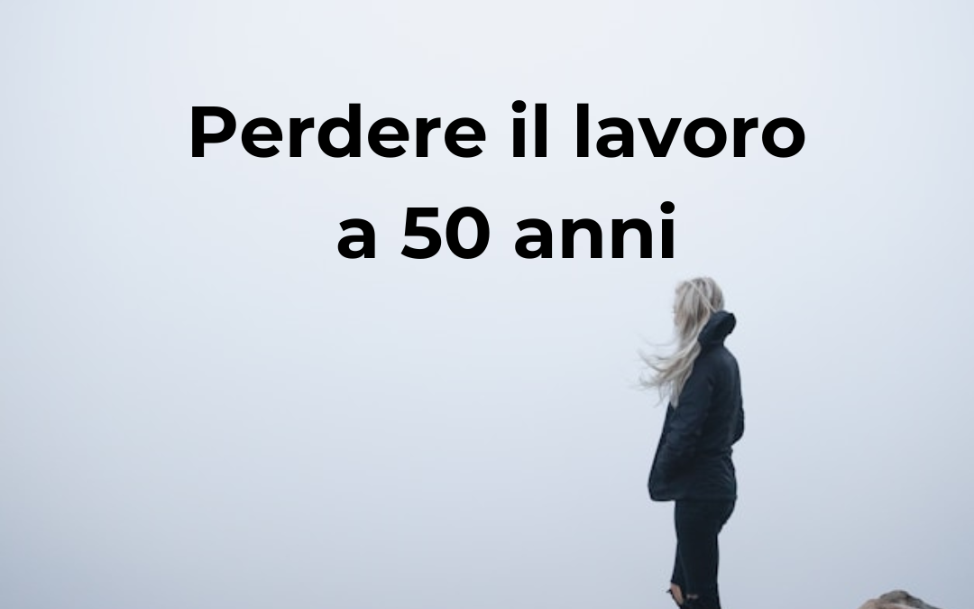 Perdere il lavoro a 50 anni: emozioni, sfide e consigli